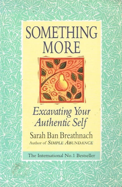 Something More: Excavating Your Authentic Self - Sarah Ban Breathnach