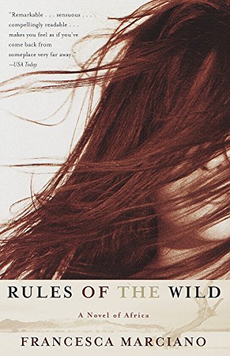 Rules of the Wild: A Novel of Africa Francesca Marciano