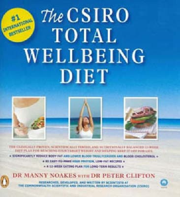 The CSIRO Total Wellbeing Diet - Manny Noakes & Peter M. Clifton