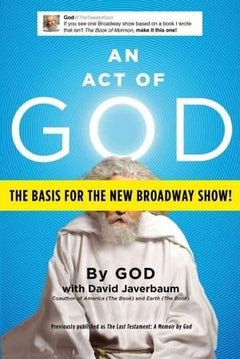 An Act of God: Previously Published as The Last Testament: A Memoir by God - David Javerbaum