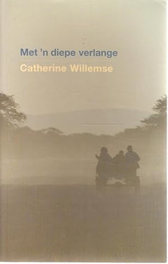 Met 'n diepe verlange Catherine Willemse
