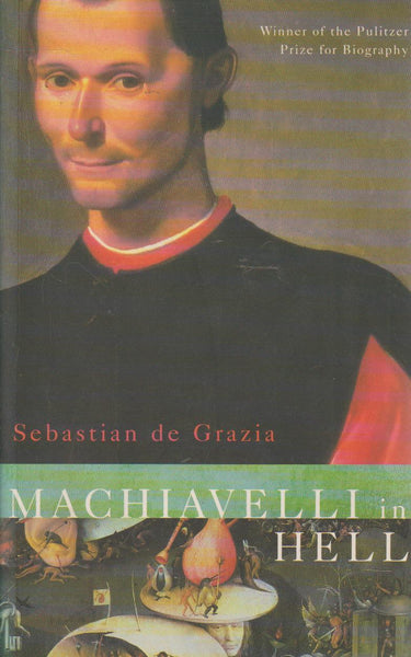 Machiavelli in Hell - Sebastian De Grazia