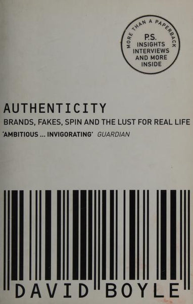 Authenticity: Brands, Fakes, Spin and the Lust for Real Life - David Boyle
