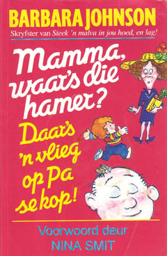 Mamma, waar's die hamer? Daar's 'n vlieg op Pa se kop! - Barbara Johnson