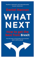 What Next: How to get the best from Brexit - Daniel Hannan