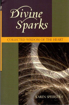 Divine Sparks: Collected Wisdom of the Heart - Karen Speerstra