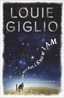 I Am Not But I Know I Am: Welcome to the Story of God - Louie Giglio