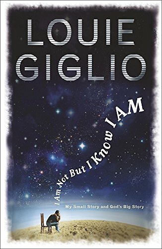 I Am Not But I Know I Am: Welcome to the Story of God - Louie Giglio