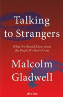 Talking to Strangers What We Should Know about the People We Don't Know - Malcolm Gladwell