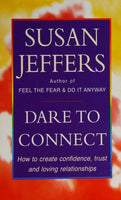 Dare to Connect: How to Create Confidence, Trust and Loving Relationships - Susan Jeffers