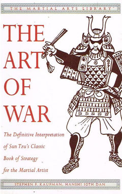 The Art of War: The Definitive Interpretation of Sun Tzu's Classic Book of Strategy - Stephen F. Kaufman & Sun Tzu