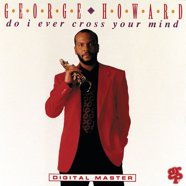 George Howard - Do I Ever Cross Your Mind