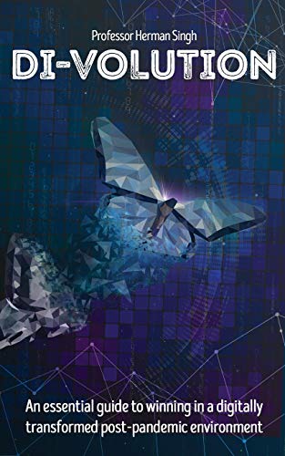 Di-Volution: An Essential Guide to Winning in a Digitally Transformed Post-pandemic Environment - Herman Singh