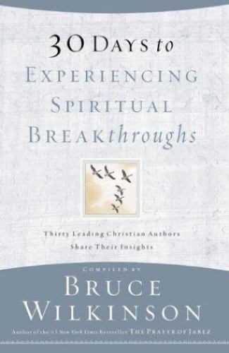30 Days to Experiencing Spiritual Breakthroughs - Bruce Wilkinson