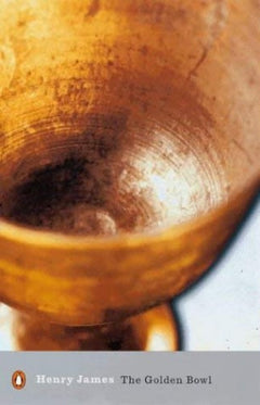 The Golden Bowl - Henry James & Candia McWilliam