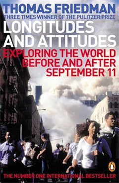Longitudes and Attitudes: Exploring the World Before and After September 11 - Thomas L. Friedman