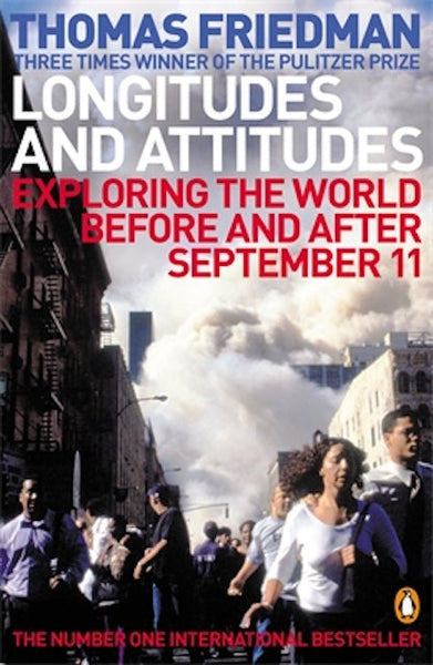 Longitudes and Attitudes: Exploring the World Before and After September 11 - Thomas L. Friedman