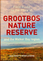 Field Guide to the Flora of Grootbos Nature Reserve and the Walker Bay Region - Sean Privett & Heiner Lutzeyer
