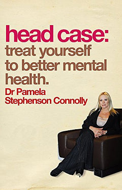 Head Case: Treat Yourself to Better Mental Health - Pamela Stephenson Connolly
