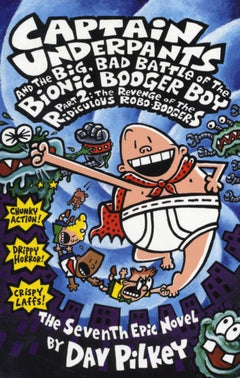 Captain Underpants and the Big, Bad Battle of the Bionic Booger Boy, Part 2 - Dav Pilkey
