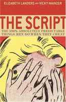 The Script The 100% Absolutely Predictable Things Men Do When They Cheat Elizabeth Landers & Vicky Mainzer