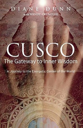 Cusco: The Gateway to Inner Wisdom - Diane Dunn & Wendy Crumpler