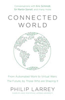 Connected World: From Automated Work to Virtual Wars: The Future, By Those Who Are Shaping It - Philip Larrey