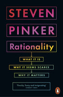 Rationality: What It Is, Why It Seems Scarce, Why It Matters - Steven Pinker