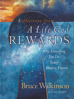 Reflections from A Life God Rewards Bruce Wilkinson