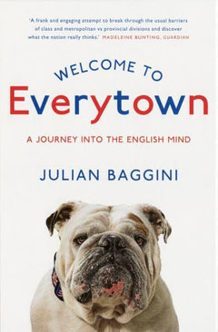 Welcome to Everytown A Journey Into the English Mind Julian Baggini
