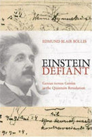 Einstein Defiant Genius Versus Genius in the Quantum Revolution Edmund Blair Bolles