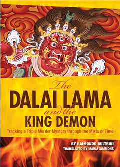 The Dalai Lama and the King Demon: Tracking a Triple Murder Mystery Through the Mists of Time - Raimondo Bultrini