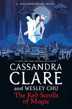 The Red Scrolls of Magic - Cassandra Clare & Wesley Chu