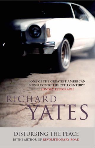 Disturbing the Peace Richard Yates
