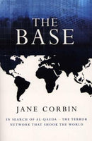 The Base: In Search of Al-Qaeda, the Terror Network that Shook the World - Jane Corbin
