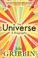 The Universe: A Biography John Gribbin