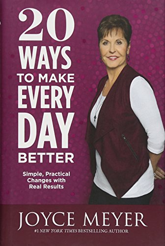 20 Ways to Make Every Day Better: Simple, Practical Changes with Real Results - Joyce Meyer