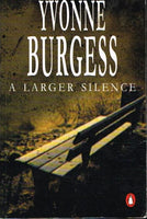 A larger silence Yvonne Burgess