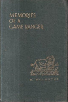 Memories of a Game Ranger Harry Wolhunter (6th edition 1958)