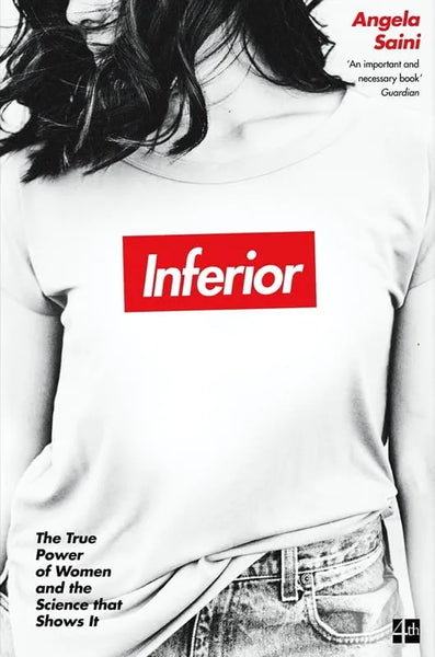 Inferior: The True Power of Women and the Science that Shows it - Angela Saini