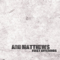 Ard Matthews - First Offerings