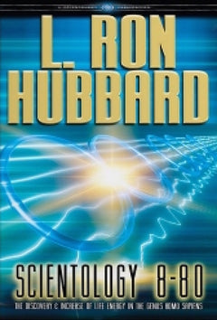 Scientology 8-80: The Discovery and Increase of Life Energy in the Genus Homo Sapiens - L. Ron Hubbard