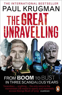 The Great Unravelling : From Boom to Bust in Three Scandalous Years Krugman, Paul