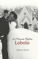 A Minute Before Lobolo - Motha Ka Mtshali