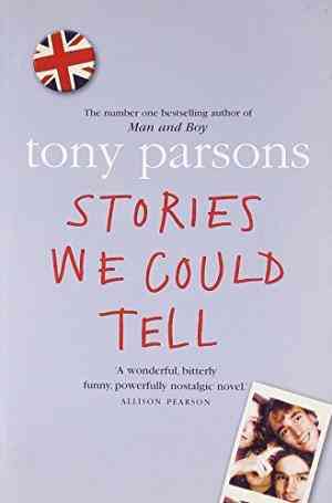 Stories We Could Tell Tony Parsons