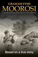 Moorosi: A South African King's Battle For Survival - Graham Fysh