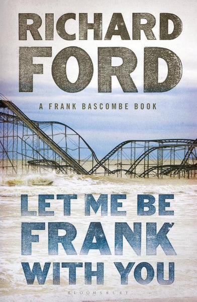 Let Me Be Frank with You Richard Ford