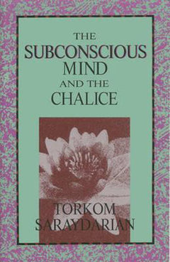 The Subconscious Mind and the Chalice - Torkom Saraydarian