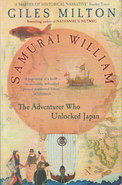 Samurai William: The Adventurer Who Unlocked Japan Giles Milton