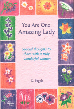 You Are One Amazing Lady: Special Thoughts to Share with a Truly Wonderful Woman Douglas Pagels